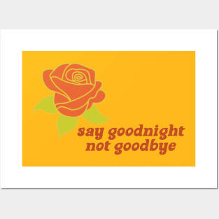 say goodnight not goodbye Posters and Art